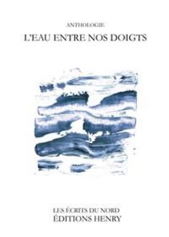 Couverture du livre « Anthologie l'eau entre nos doigts » de  aux éditions Henry