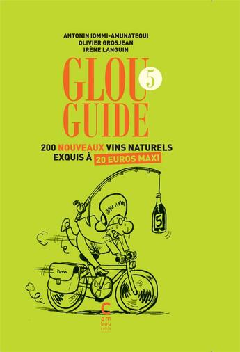 Couverture du livre « Glou guide 5 » de Olivier Grosjean et Antonin Iommi-Amunategui et Irene Languin aux éditions Cambourakis