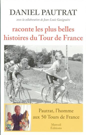 Couverture du livre « Daniel Pautrat raconte les plus belles histoires du tour » de Daniel Pautrat aux éditions Mareuil Editions