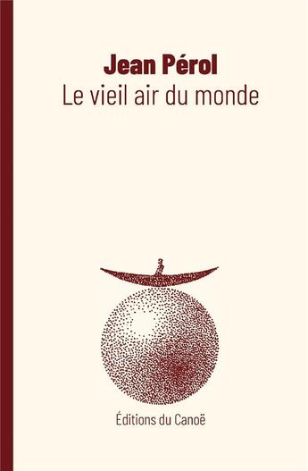 Couverture du livre « Le vieil air du monde » de Jean Pérol aux éditions Editions Du Canoe