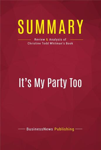 Couverture du livre « Summary: It's My Party Too : Review and Analysis of Christine Todd Whitman's Book » de Businessnews Publish aux éditions Political Book Summaries