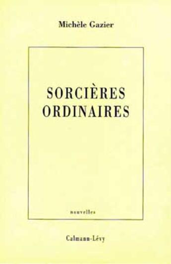 Couverture du livre « Sorcieres Ordinaires » de Michele Gazier aux éditions Calmann-levy