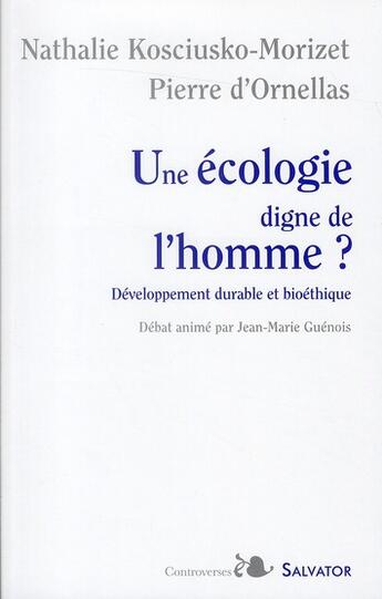 Couverture du livre « Une écologie digne de l'homme ? développement durable et bioéthique » de Nathalie Kosciusko-Morizet et Pierre D' Ornellas aux éditions Salvator