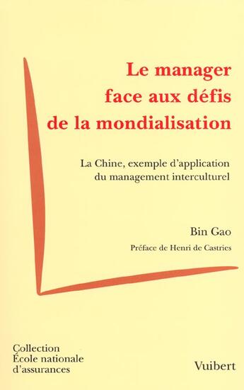 Couverture du livre « Le Manager Face A La Mondialisation ; La Chine Exemple D'Application Du Management Culturel » de Bin Gao aux éditions Vuibert