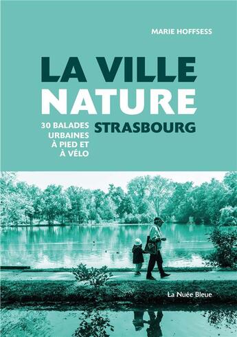 Couverture du livre « Strasbourg, la ville nature » de Marie Hoffsess aux éditions La Nuee Bleue