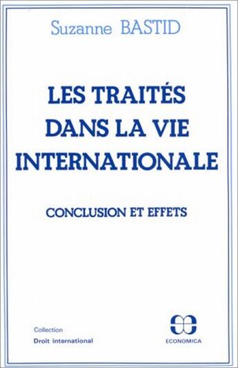 Couverture du livre « Les traités dans la vie internationale ; conclusion et effets » de Suzanne Bastid aux éditions Economica
