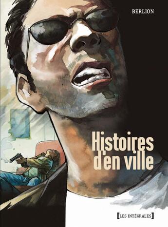 Couverture du livre « Histoires d'en ville - Intégrale » de Olivier Berlion aux éditions Glenat