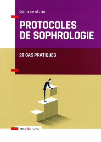 Couverture du livre « Protocoles de sophrologie ; 20 cas pratiques » de Aliotta Catherine aux éditions Intereditions