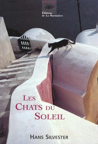 Couverture du livre « Les Chats Du Soleil » de Hans Silvester aux éditions La Martiniere