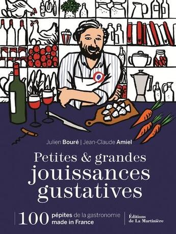 Couverture du livre « Petites et grandes jouissances gustatives » de Jean-Claude Amiel et Julien Boure aux éditions La Martiniere