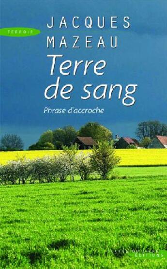 Couverture du livre « Terre de sang ; phrase d'accroche » de Jacques Mazeau aux éditions Succes Du Livre