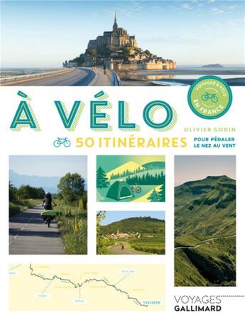 Couverture du livre « À vélo ; 50 itinéraires pour pédaler le nez au vent » de Olivier Godin aux éditions Gallimard-loisirs