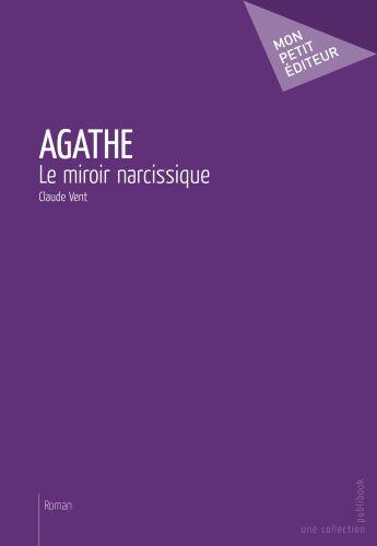 Couverture du livre « Agathe » de Claude Vent aux éditions Publibook