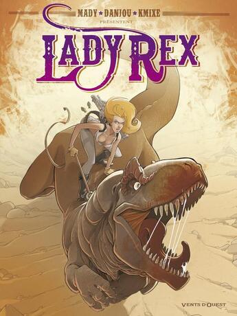 Couverture du livre « Lady Rex » de Ludovic Danjou et Kmixe et Mady aux éditions Vents D'ouest