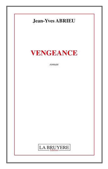 Couverture du livre « Vengeance » de Jean-Yves Abrieu aux éditions La Bruyere