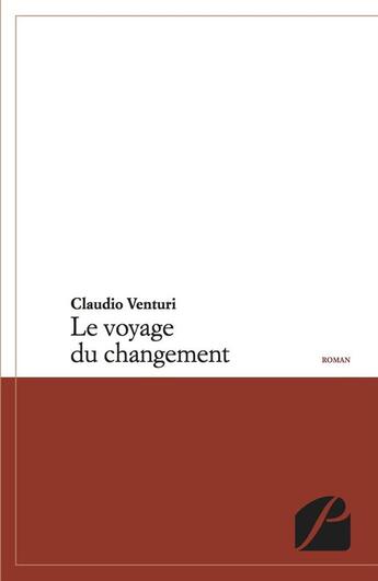 Couverture du livre « Le voyage du changement » de Claudio Venturi aux éditions Editions Du Panthéon