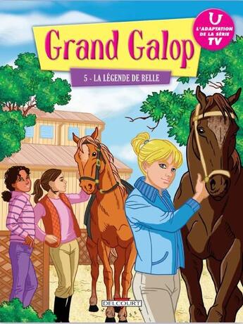 Couverture du livre « Grand galop t.5 ; la légende de Belle » de  aux éditions Delcourt