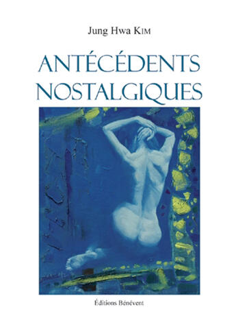 Couverture du livre « Antecedents Nostalgies » de Hwa Kim aux éditions Benevent