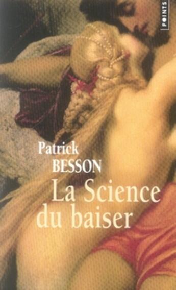 Couverture du livre « La science du baiser » de Patrick Besson aux éditions Points