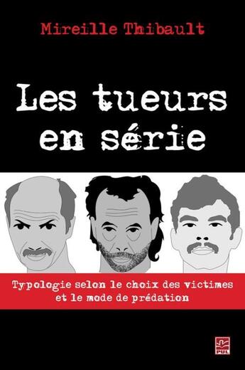 Couverture du livre « Les tueurs en série ; typologie selon le choix des victimes et le mode de prédation » de Mirelle Thibault aux éditions Presses De L'universite De Laval