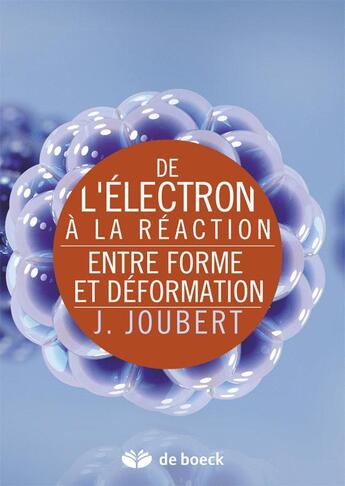 Couverture du livre « De l'électron à la réaction ; entre forme et déformation » de Jerome Joubert aux éditions De Boeck Superieur