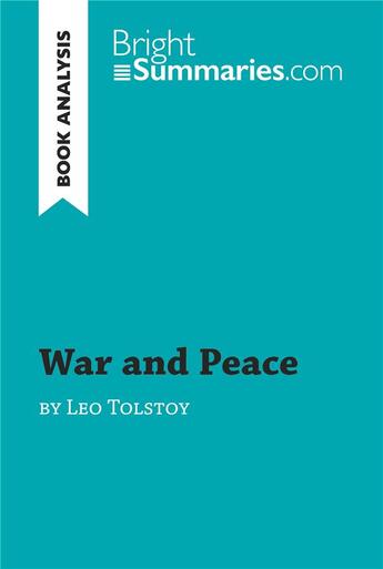 Couverture du livre « War and Peace by Leo Tolstoy (Book Analysis) : Detailed Summary, Analysis and Reading Guide » de Bright Summaries aux éditions Brightsummaries.com