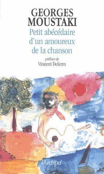 Couverture du livre « Petit abécédaire amoureux de la chanson » de Georges Moustaki aux éditions Archipel