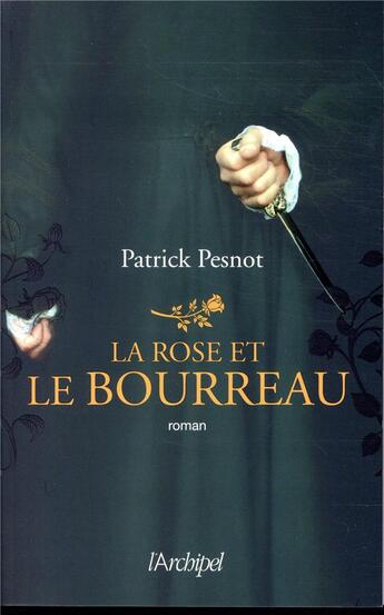 Couverture du livre « La rose et le bourreau » de Patrick Pesnot aux éditions Archipel