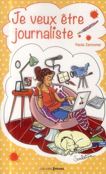 Couverture du livre « Je veux être journaliste » de Paola Zannoner aux éditions Prisma