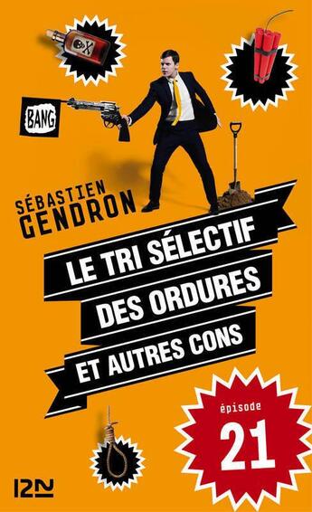 Couverture du livre « Le tri sélectif des ordures et autres cons t.21 » de Sébastien Gendron aux éditions 12-21