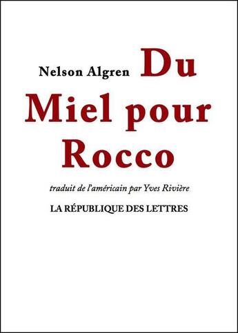 Couverture du livre « Du miel pour Rocco » de Nelson Algren aux éditions Republique Des Lettres