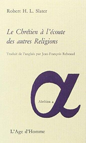 Couverture du livre « Chretien A Ecoute Autres Religions » de Slater Robert H L aux éditions L'age D'homme