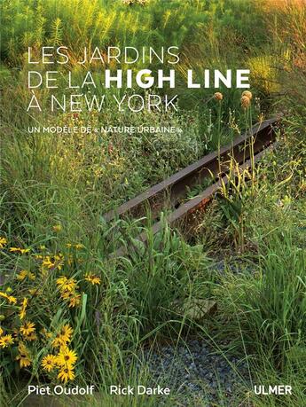 Couverture du livre « Les jardins de la High Line à New York ; un modèle de nature urbaine » de Didier Willery et Piet Oudolf et Rick Darke et Lorraine Fergusson aux éditions Eugen Ulmer