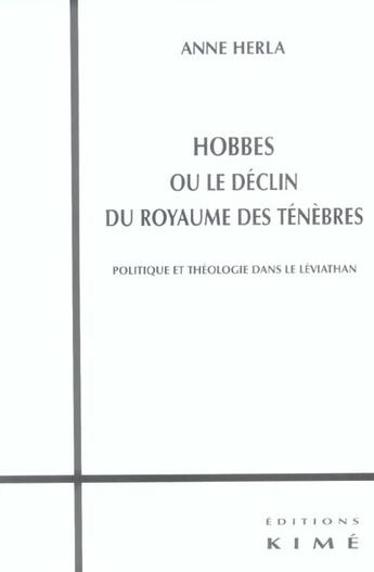 Couverture du livre « Hobbes ou le declin du royaume des tenebres - politique et theologie dans le leviathan » de Anne Herla aux éditions Kime