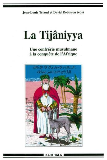 Couverture du livre « La Tijâniyya ; une confrerie musulmane à la conquête de l'Afrique » de David Robinson et Jean-Louis Triaud aux éditions Karthala