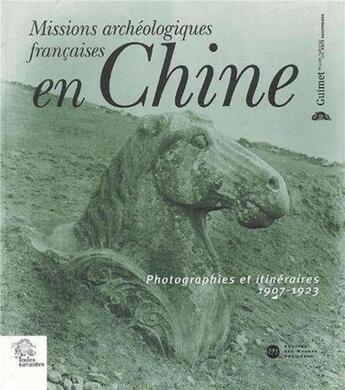 Couverture du livre « Missions archéologiques française en Chine ; photographies et itinéraires 1907-1923 » de  aux éditions Les Indes Savantes