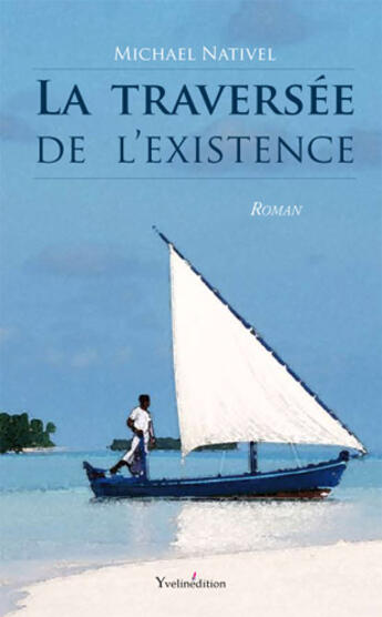 Couverture du livre « La traversée de l'existence » de Michael Nativel aux éditions Francois Baudez