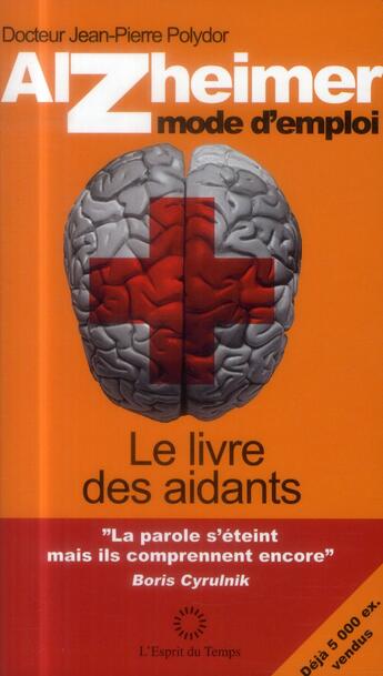 Couverture du livre « Alzheimer, mode d'emploi ; le livre des aidants (3e édition) » de Jean-Pierre Polydor aux éditions L'esprit Du Temps