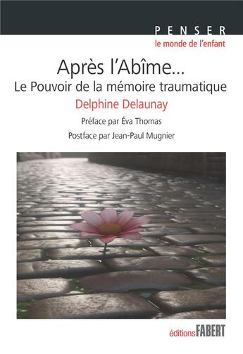 Couverture du livre « Après l'abîme... Le pouvoir de la mémoire traumatique » de Delphine Delaunay aux éditions Fabert
