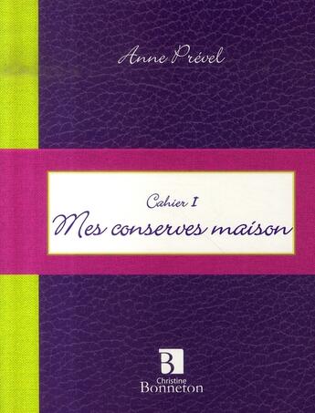 Couverture du livre « Cahier 1 : mes conserves maison » de  aux éditions Bonneton