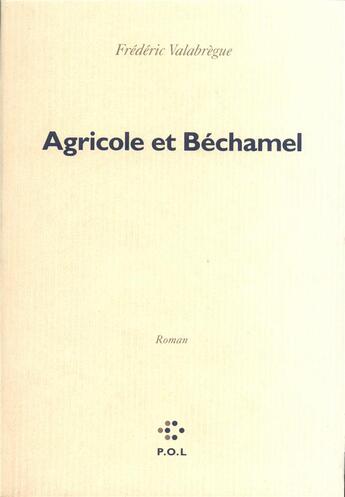 Couverture du livre « Agricole et Béchamel » de Frederic Valabregue aux éditions P.o.l