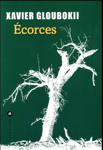 Couverture du livre « Écorces » de Xavier Gloubokii aux éditions Liana Levi