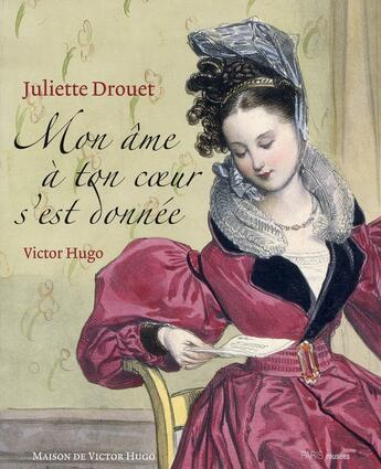 Couverture du livre « Juliette drouet - mon ame a ton coeur s'est donnee - maison de victor hugo - mon ame a ton coeur s'e » de Victor Hugo aux éditions Paris-musees