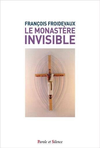 Couverture du livre « Le monastère invisible » de Francoise Froidevaux aux éditions Parole Et Silence