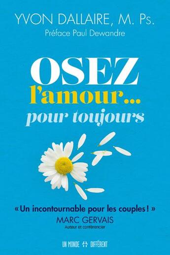 Couverture du livre « Osez l'amour... pour toujours » de Yvon Dallaire aux éditions Un Monde Different