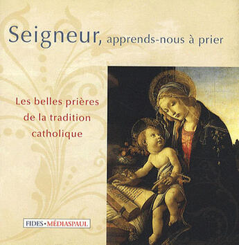 Couverture du livre « Seigneur, apprends-nous à prier ; les belles prières de la tradition catholique » de  aux éditions Mediaspaul