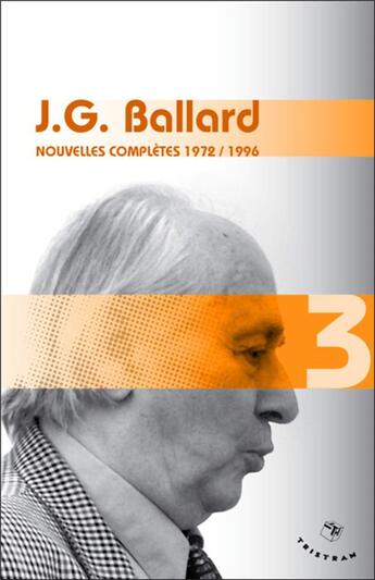 Couverture du livre « Nouvelles complètes Tome 3 ; 1972-1996 » de Ballard J G aux éditions Tristram