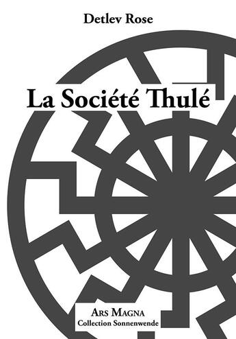 Couverture du livre « La société Thulé ; légende, mythe et réalité » de Rose Detlev aux éditions Ars Magna