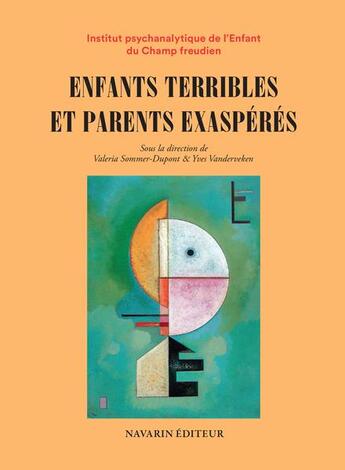 Couverture du livre « Enfants terribles et parents exaspérés » de Valeria Sommer Dupont aux éditions Navarin