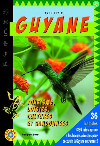 Couverture du livre « Guide Guyane ; tourisme, loisirs, cultures, cultures et randonnées (édition 2010-2012) » de Philippe Bore aux éditions Philippe Bore